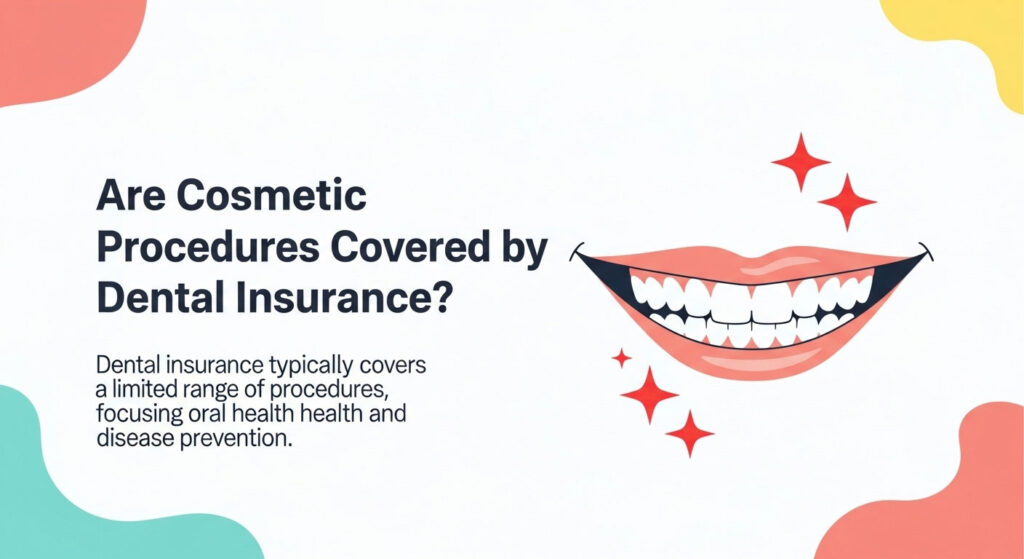 Are Cosmetic Procedures Covered by Dental Insurance